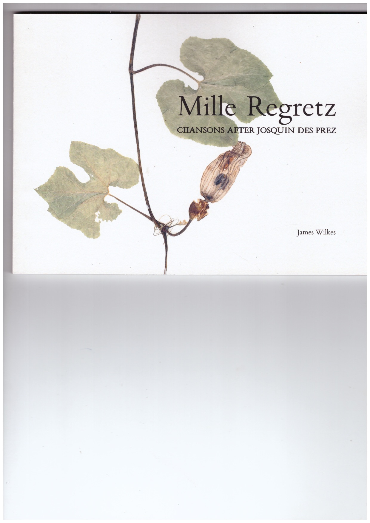 WILKES, James - Mille Regretz. Chansons after Josquin des Prez